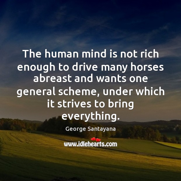 The human mind is not rich enough to drive many horses abreast Driving Quotes Image