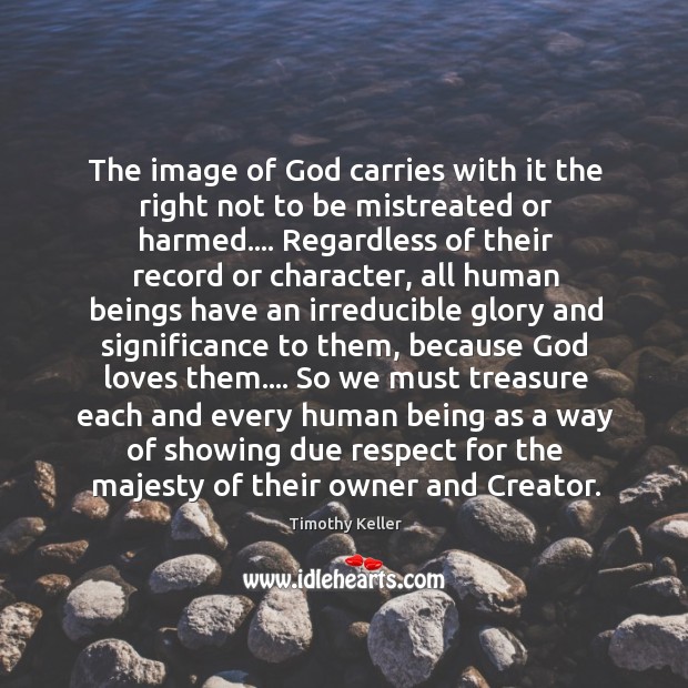 The image of God carries with it the right not to be Image