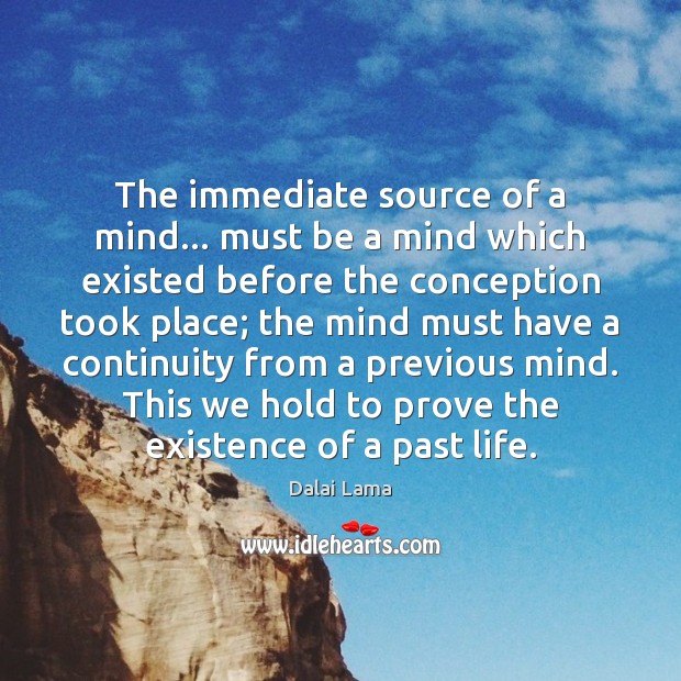 The immediate source of a mind… must be a mind which existed Picture Quotes Image