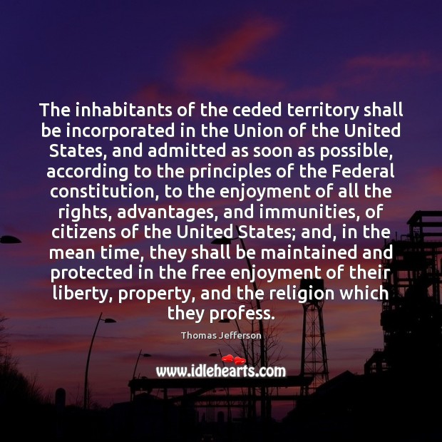 The inhabitants of the ceded territory shall be incorporated in the Union Image