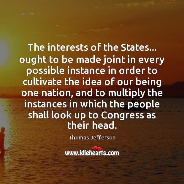 The interests of the States… ought to be made joint in every Image