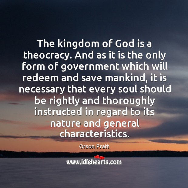 The kingdom of God is a theocracy. Nature Quotes Image