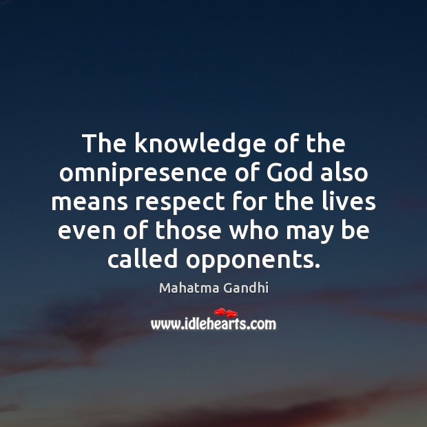 The knowledge of the omnipresence of God also means respect for the Respect Quotes Image