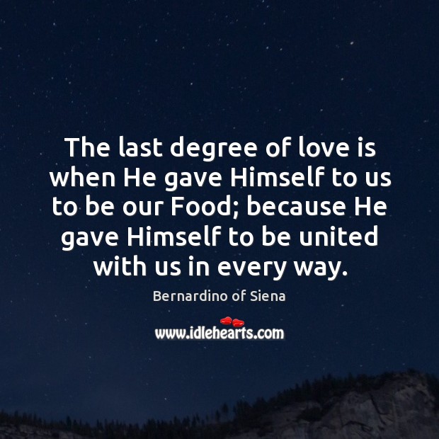 The last degree of love is when He gave Himself to us Food Quotes Image