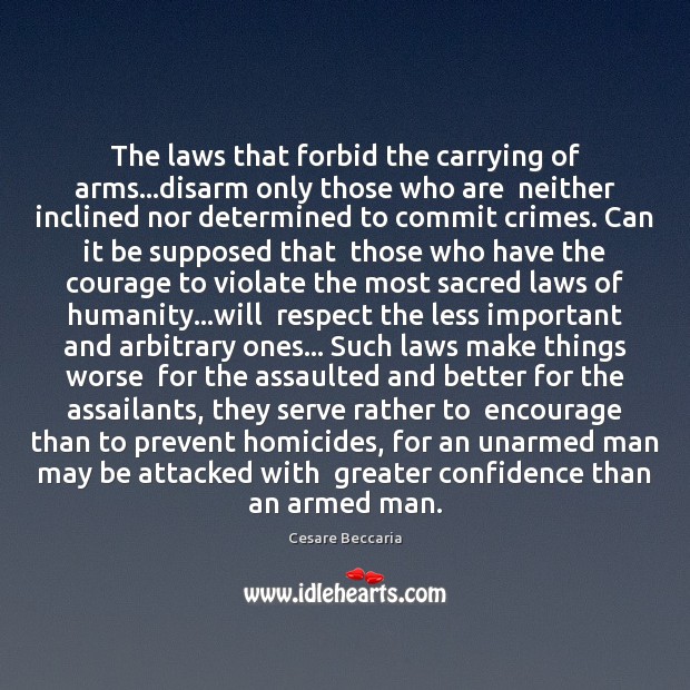 The laws that forbid the carrying of arms…disarm only those who Respect Quotes Image