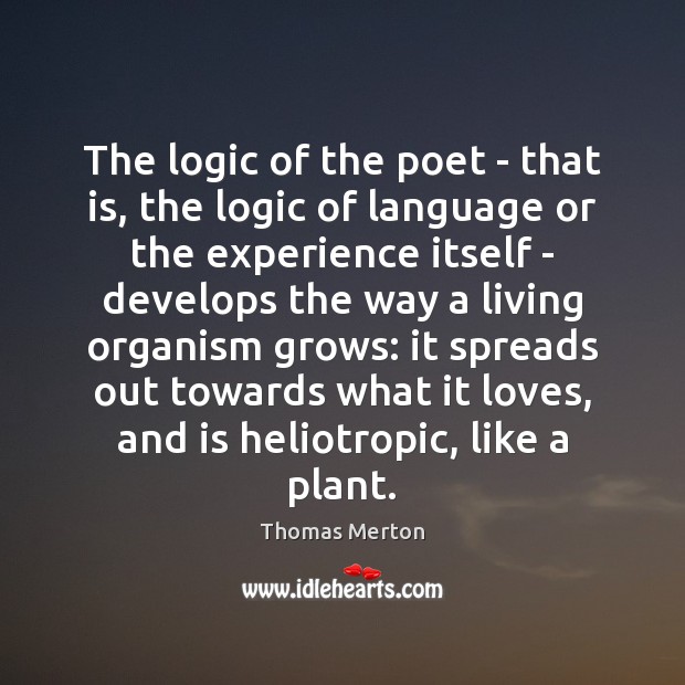 The logic of the poet – that is, the logic of language Logic Quotes Image