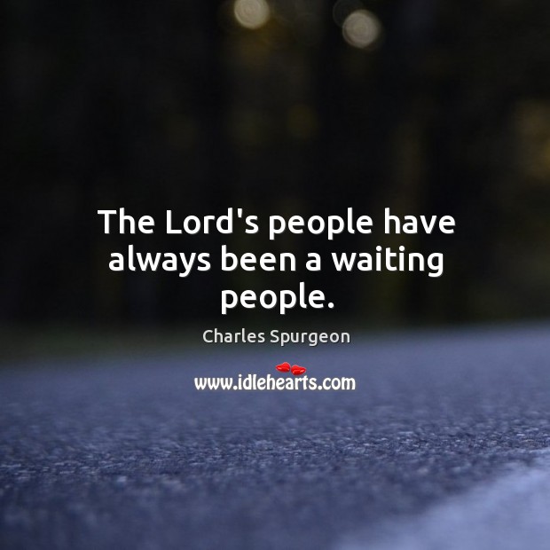 The Lord’s people have always been a waiting people. Image