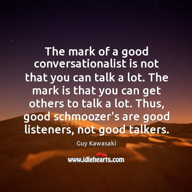 The mark of a good conversationalist is not that you can talk Image