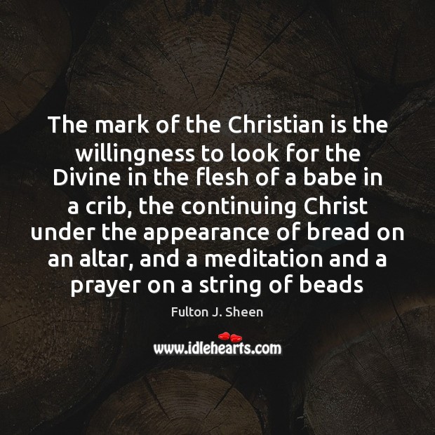 The mark of the Christian is the willingness to look for the Appearance Quotes Image