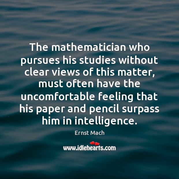 The mathematician who pursues his studies without clear views of this matter, Image