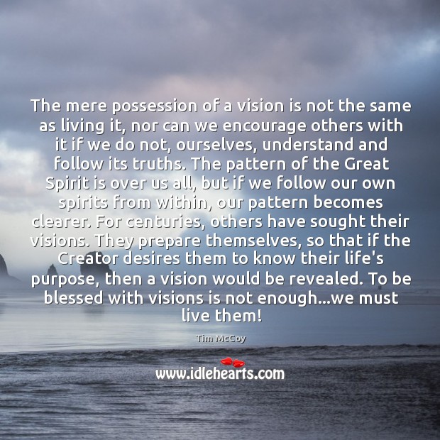 The mere possession of a vision is not the same as living Image