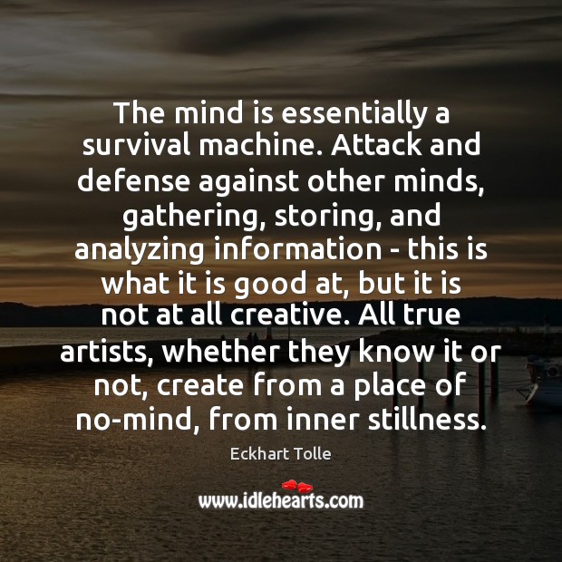 The mind is essentially a survival machine. Attack and defense against other Picture Quotes Image