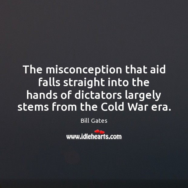 The misconception that aid falls straight into the hands of dictators largely Image