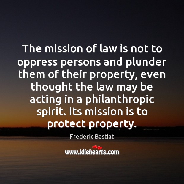 The mission of law is not to oppress persons and plunder them Image