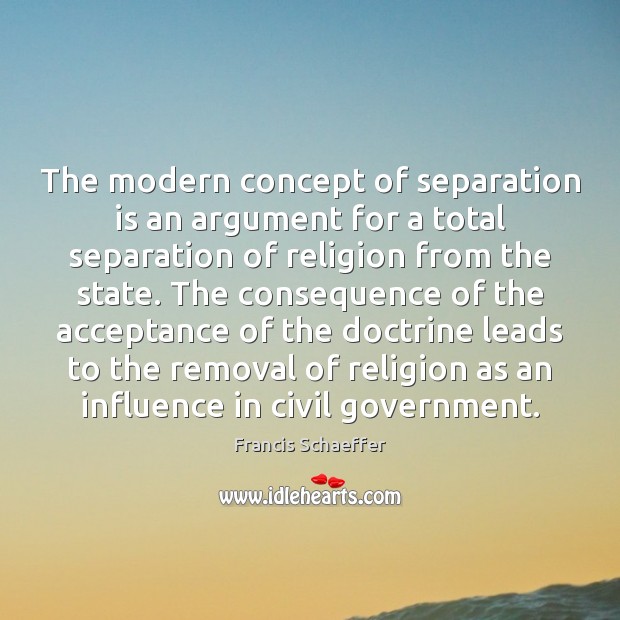 The modern concept of separation is an argument for a total separation Picture Quotes Image