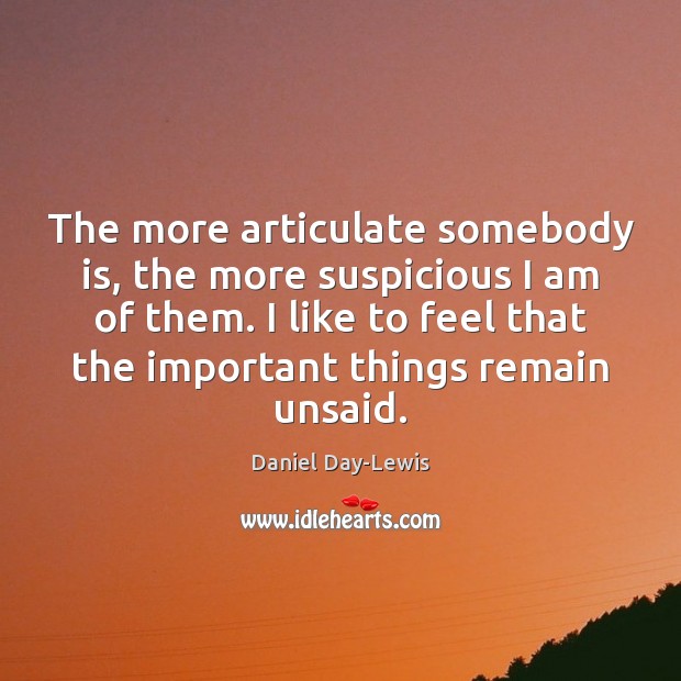 The more articulate somebody is, the more suspicious I am of them. Image