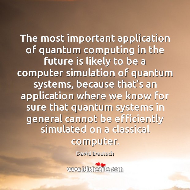 The Most Important Application Of Quantum Computing In The Future Is Likely Idlehearts