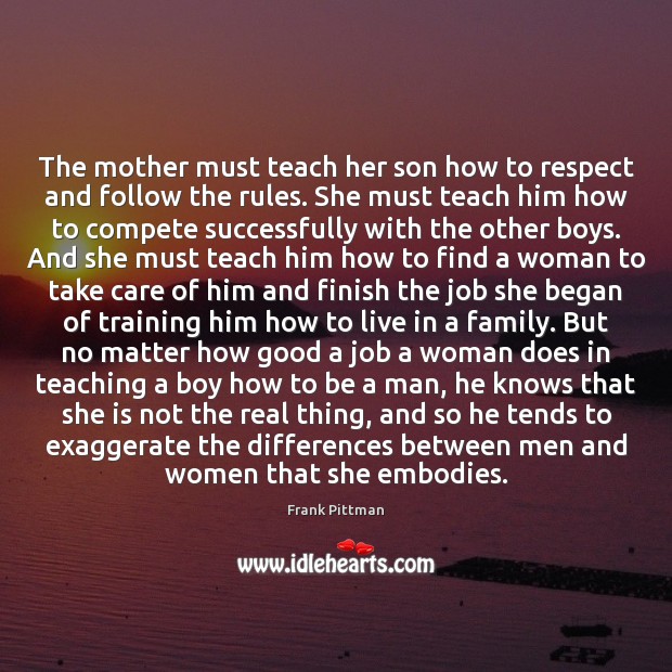 The mother must teach her son how to respect and follow the Respect Quotes Image