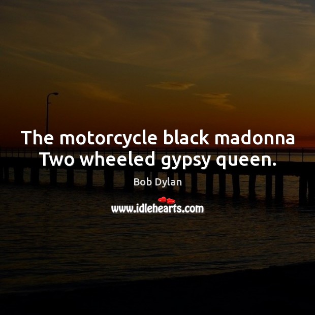 The motorcycle black madonna Two wheeled gypsy queen. Image