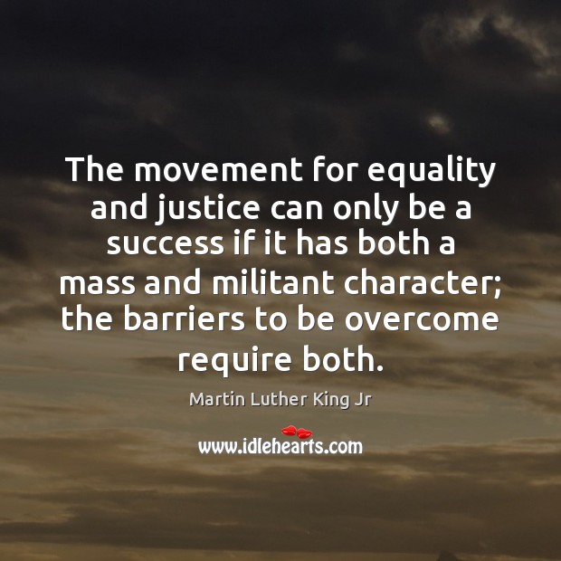 The movement for equality and justice can only be a success if Image