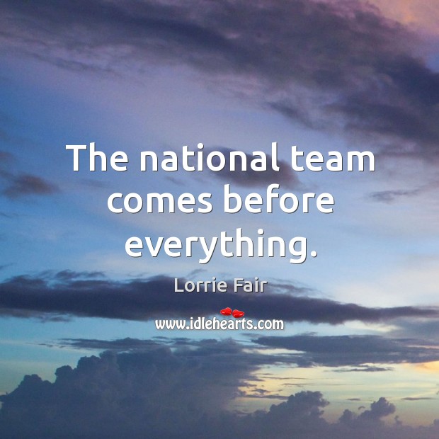 The national team comes before everything. Team Quotes Image