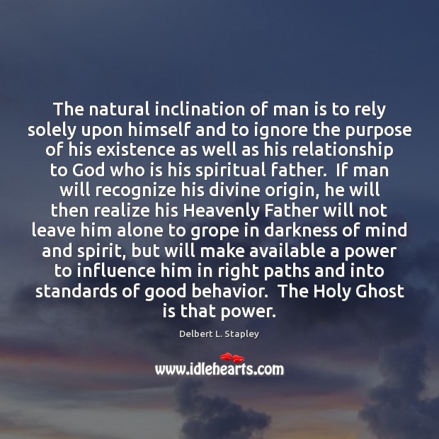 The natural inclination of man is to rely solely upon himself and Behavior Quotes Image