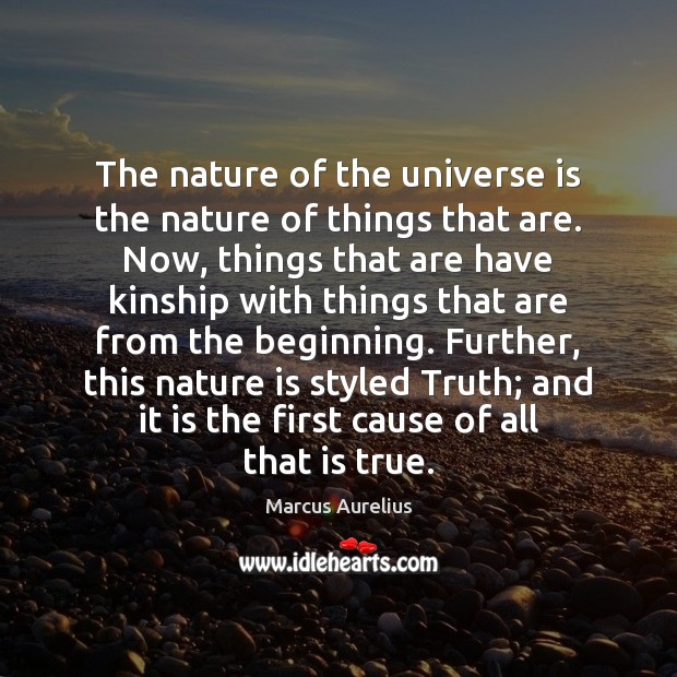 The nature of the universe is the nature of things that are. Nature Quotes Image