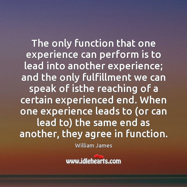 The only function that one experience can perform is to lead into Image