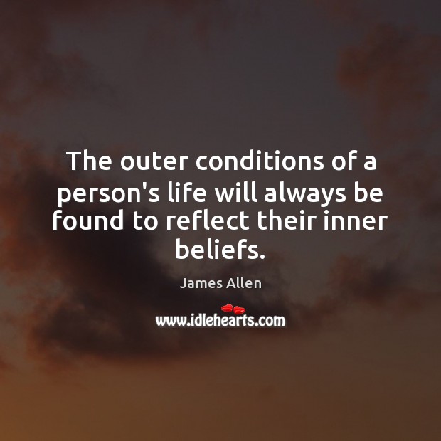 The outer conditions of a person’s life will always be found to James Allen Picture Quote