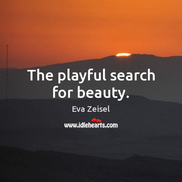 The playful search for beauty. Image