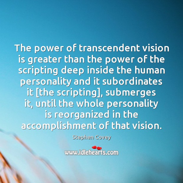 The power of transcendent vision is greater than the power of the Picture Quotes Image