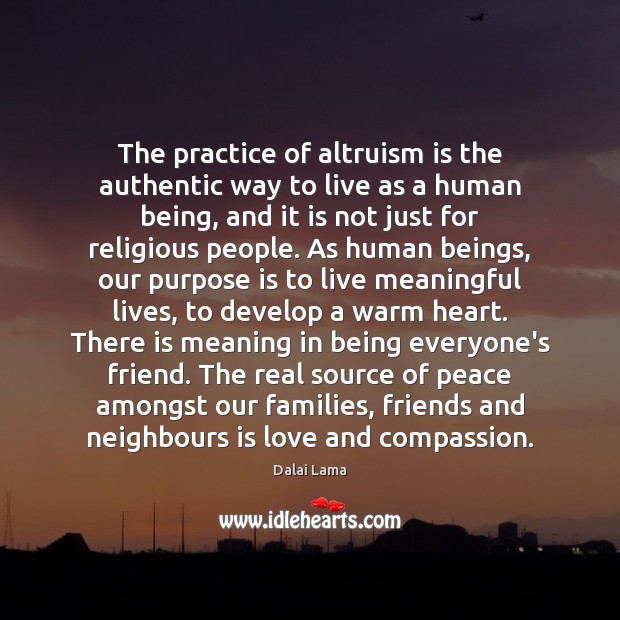 The practice of altruism is the authentic way to live as a Image