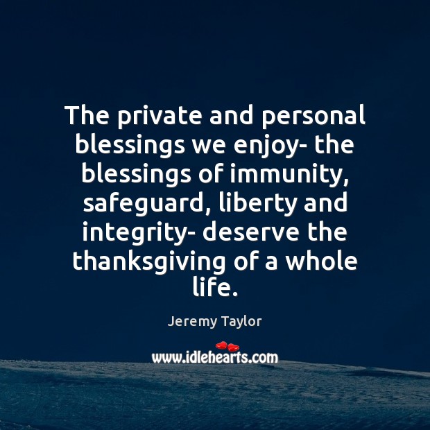 The private and personal blessings we enjoy- the blessings of immunity, safeguard, Blessings Quotes Image