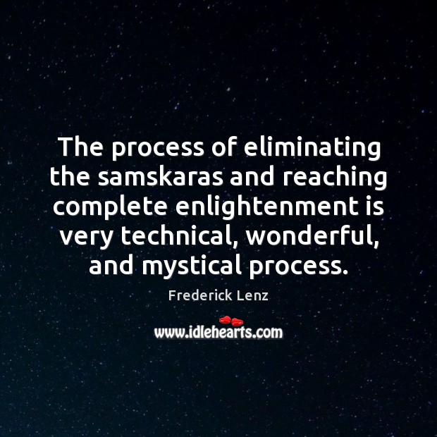 The process of eliminating the samskaras and reaching complete enlightenment is very Picture Quotes Image