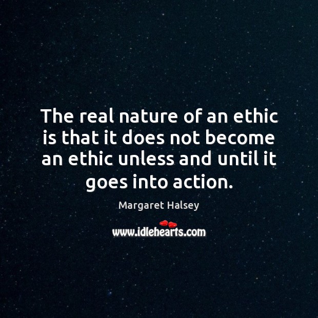 The real nature of an ethic is that it does not become Nature Quotes Image