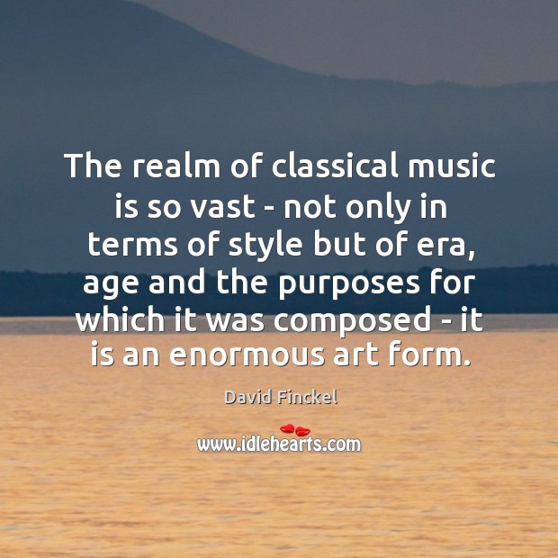 The realm of classical music is so vast – not only in Music Quotes Image