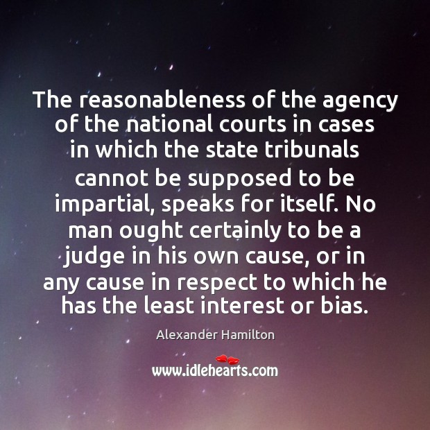 The reasonableness of the agency of the national courts in cases in Alexander Hamilton Picture Quote