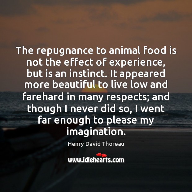 The repugnance to animal food is not the effect of experience, but Food Quotes Image