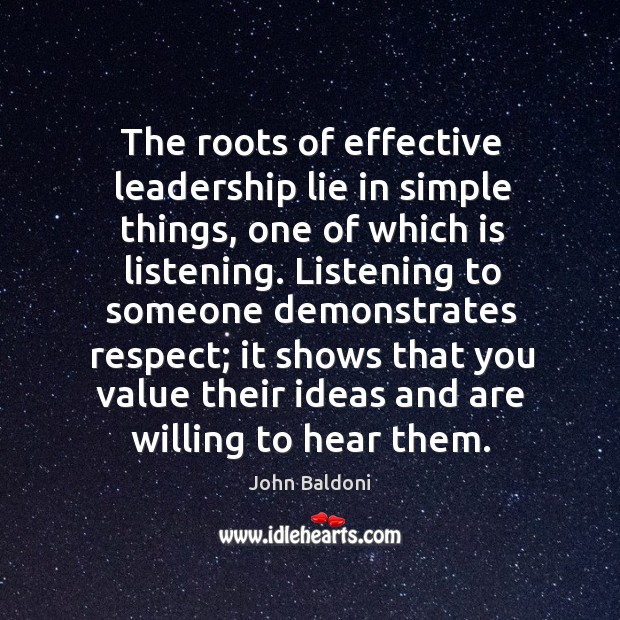 The roots of effective leadership lie in simple things, one of which Respect Quotes Image