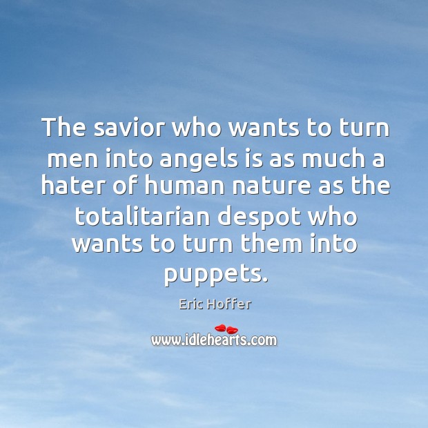 The savior who wants to turn men into angels is as much a hater of human nature Nature Quotes Image