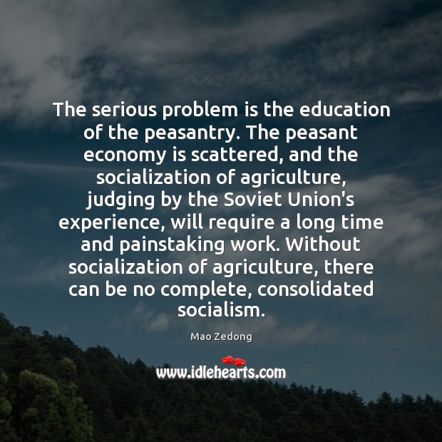 The serious problem is the education of the peasantry. The peasant economy Image