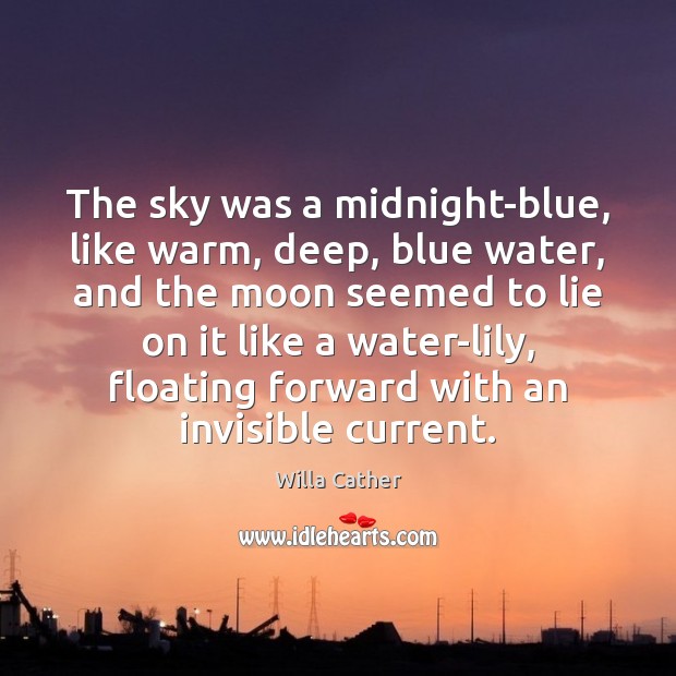 The sky was a midnight-blue, like warm, deep, blue water, and the Lie Quotes Image