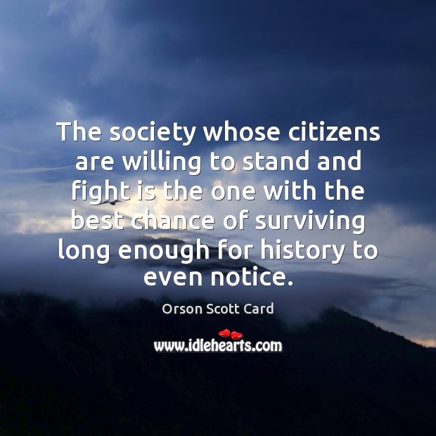 The society whose citizens are willing to stand and fight is the Picture Quotes Image