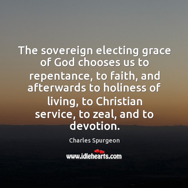 The sovereign electing grace of God chooses us to repentance, to faith, Image