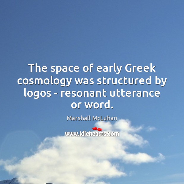 The space of early Greek cosmology was structured by logos – resonant ...