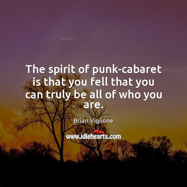 The spirit of punk-cabaret is that you fell that you can truly be all of who you are. Image