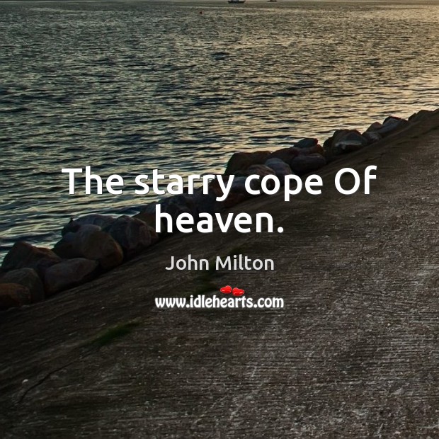The starry cope Of heaven. Image
