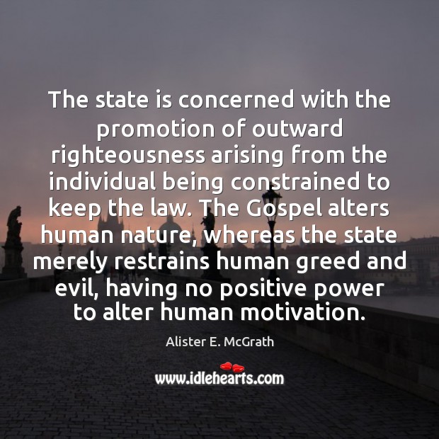 The state is concerned with the promotion of outward righteousness arising from Nature Quotes Image