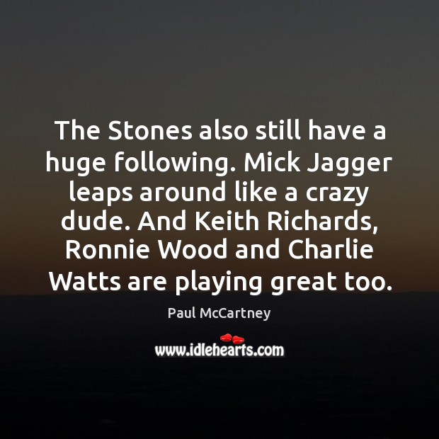 The Stones also still have a huge following. Mick Jagger leaps around Image