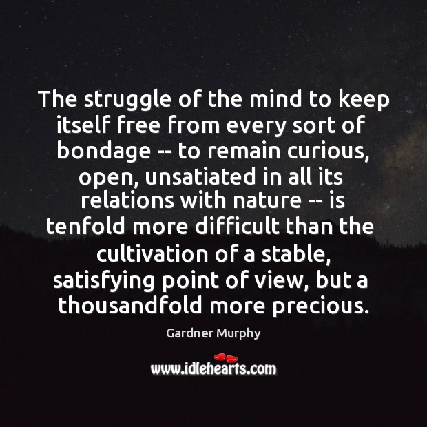 The struggle of the mind to keep itself free from every sort Nature Quotes Image